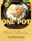 One-Pot Easy-to-Prepare Meal Collection: One-Pot Recipes for Delicious, Easy, Stress-Free Cooking! Cover Image