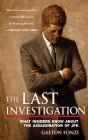 The Last Investigation: What Insiders Know about the Assassination of JFK By Gaeton Fonzi, Marie Fonzi (Preface by) Cover Image