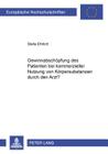 Gewinnabschoepfung Des Patienten Bei Kommerzieller Nutzung Von Koerpersubstanzen Durch Den Arzt? By Stella Ehrlich Cover Image