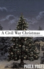 A Civil War Christmas: An American Musical Celebration Cover Image