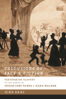Collusions of Fact and Fiction: Performing Slavery in the Works of Suzan-Lori Parks and Kara Walker (Studies Theatre Hist & Culture) By Ilka Saal Cover Image