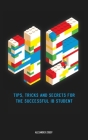45 Tips, Tricks, and Secrets for the Successful International Baccalaureate [IB] Student Cover Image