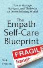 The Empath Self-Care Blueprint: How to Manage, Navigate, and Thrive in an Overwhelming World Cover Image