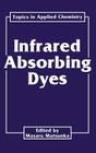 Infrared Absorbing Dyes (Topics in Applied Chemistry) By Masaru Matsuoka (Editor) Cover Image