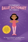 Livington's Ballet Dictionary for Children By Olivia Barner, Titan Fahmi (Illustrator), Jessica Wellington Cover Image