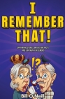 I Remember That!: Captivating Stories, Interesting Facts and Fun Trivia for Seniors By Bill O'Neill Cover Image