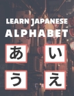 Learn Japanese alphabet: Japanese Alphabet for Beginners (Japanese Writing Workbooks for Beginners) Cover Image