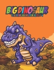 Big Dinosaur Coloring Books for Kids 2-4: Fantastic Dinosaur Coloring Kids Book with 50 Diplodocus, Tyrannosaurus, Apatosaurus, Mosasaur, Protoceratop By A. Design Creation Cover Image