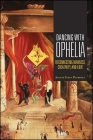 Dancing with Ophelia: Reconnecting Madness, Creativity, and Love (Excelsior Editions) By Jeanne Ellen Petrolle Cover Image