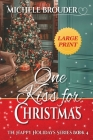 One Kiss for Christmas Large Print (Happy Holidays #4) By Michele Brouder, Jessica Peirce (Editor) Cover Image