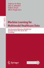 Machine Learning for Multimodal Healthcare Data: First International Workshop, Ml4mhd 2023, Honolulu, Hawaii, Usa, July 29, 2023, Proceedings (Lecture Notes in Computer Science #1431) Cover Image
