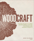 Woodcraft: Master the Art of Green Woodworking with Key Techniques and Inspiring Projects Cover Image