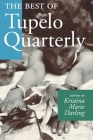 The Best of Tupelo Quarterly: An Anthology of Multi-Disciplinary Texts in Converstion By Kristina Marie Darling (Editor) Cover Image