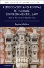 Rediscovery and Revival in Islamic Environmental Law: Back to the Future of Nature's Trust (Ascl Studies in Comparative Law) By Samira Idllalène Cover Image