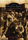 Early Coal Mining in the Anthracite Region By John Stuart Richards Cover Image