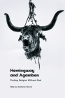 Hemingway and Agamben: Finding Religion Without God By Marcos Antonio Norris Cover Image