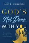 God's Not Done with You: How to Advance Your Career and Live In Abundance Cover Image