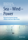 Sea - Wind - Power: Research at the First German Offshore Wind Farm Alpha Ventus By Michael Durstewitz (Editor), Bernhard Lange (Editor), Alistair A. Tarwid (Translator) Cover Image