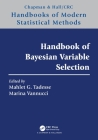 Handbook of Bayesian Variable Selection (Chapman & Hall/CRC Handbooks of Modern Statistical Methods) Cover Image