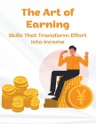 The Art of Earning: Skills That Transform Effort into Income By V. T. Sreekumar Cover Image