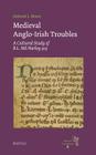 Medieval Anglo-Irish Troubles: A Cultural Study of B.L. MS Harley 913 By Deborah L. Moore Cover Image
