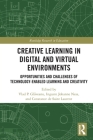 Creative Learning in Digital and Virtual Environments: Opportunities and Challenges of Technology-Enabled Learning and Creativity (Routledge Research in Education) Cover Image