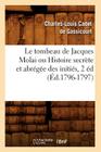 Le Tombeau de Jacques Molai Ou Histoire Secrète Et Abrégée Des Initiés, 2 Éd (Éd.1796-1797) By Charles-Louis Cadet de Gassicourt Cover Image