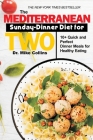 The Mediterranean Sunday-Dinner Diet for Two: 10+ Quick and Perfect Dinner Meals For Healthy Eating By Mike Collins Cover Image