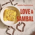 Love & Sambal By Jeddie Sophronius Cover Image