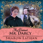 My Dearest Mr. Darcy: An Amazing Journey Into Love Everlasting (Darcy Saga #3) Cover Image