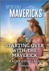 Starting Over with the Maverick By Kathy Douglass Cover Image
