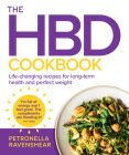 The Hbd Cookbook: Life-Changing Recipes for Long-Term Health and Perfect Weight By Petronella Ravenshear Cover Image
