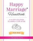 Happy Marriage Handbook For Her: A 10-Step Solution To Happily Ever After Cover Image