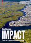 Impact: The Effect of Climate Change on Coastlines By Alex MacLean Cover Image