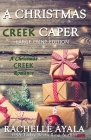 A Christmas Creek Caper [Large Print Edition]: A Holiday Short Story By Rachelle Ayala Cover Image