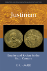 Justinian: Empire and Society in the Sixth Century (Debates and Documents in Ancient History) By F. K. Haarer Cover Image