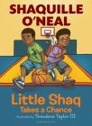Little Shaq Takes a Chance By Shaquille O'Neal, Theodore Taylor, III (Illustrator) Cover Image