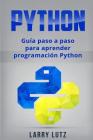 Python: Guía paso a paso para aprender programación Python By Larry Lutz Cover Image