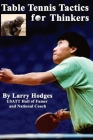 Table Tennis Tactics for Thinkers By Larry Hodges Cover Image
