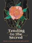 Tending to the Sacred: Rituals to Connect with Earth, Spirit, and Self By Ashley River Brant Cover Image