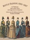 Bustle Fashions 1885-1887: 41 Patterns with Fashion Plates and Suggestions for Adaptation Cover Image