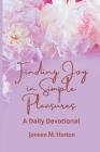 Finding Joy in Simple Pleasures: A Daily Devotional By Joneen Horton Cover Image