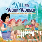 Will the Weird Worker: The boy who willingly worked to become a young man. By Nate Gunter, Nate Books (Other), Mauro Lirussi (Illustrator) Cover Image