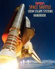 NASA Space Shuttle Crew Escape Systems Handbook By United Space Alliance (Prepared by), NASA (Other) Cover Image