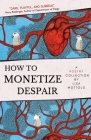 How to Monetize Despair By Lisa Mottolo Cover Image