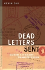 Dead Letters Sent: Queer Literary Transmission By Kevin Ohi Cover Image