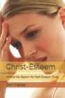 Christ-Esteem: Where the Search for Self-esteem Ends Cover Image