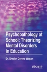 Psychopathology at School: Theorizing Mental Disorders in Education By Emelyn Cereno Wagan Cover Image