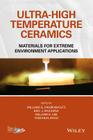 Ultra-High Temperature Ceramics: Materials for Extreme Environment Applications By William G. Fahrenholtz (Editor), Eric J. Wuchina (Editor), William E. Lee (Editor) Cover Image