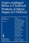 Gastro-Esophageal Reflux in Childhood Problems of Splenic Surgery in Childhood (Progress in Pediatric Surgery #18) Cover Image
